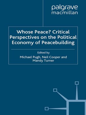 cover image of Whose Peace? Critical Perspectives on the Political Economy of Peacebuilding